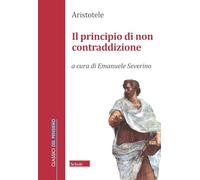 Il principio di non contraddizione (Classici del pensiero)
