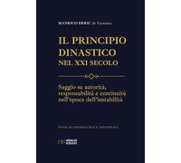 Il Principio Dinastico nel XXI Secolo: Saggio su autorità, responsabilità e continuità nell’epoca dell’instabilità