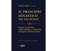 Il Principio Dinastico nel XXI Secolo: Saggio su autorità, responsabilità e continuità nell’epoca dell’instabilità