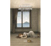 Il privilegio della caduta. Dittico narrativo (Nuove voci. Strade)
