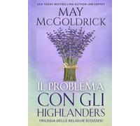 Il Problema con gli Highlanders (Trilogia delle Reliquie Scozzesi)