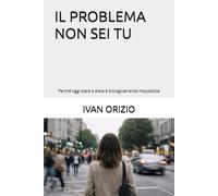 IL PROBLEMA NON SEI TU: Perché oggi stare a dieta è biologicamente impossibile