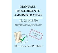 Il Procedimento Amministrativo: La Legge 241/1990 spiegata articolo per articolo per Concorsi Pubblici