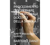 IL PROCEDIMENTO DISCIPLINARE DEL PERSONALE DOCENTE DELLA SCUOLA: ASPETTI PROCEDURALI E GIURIDICI