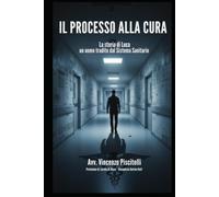 Il Processo alla Cura: La Storia di Luca un Uomo Tradito dal Sistema Sanitario