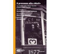 Il processo alla «Muti». La crudeltà della Milano fascista al banco degli imputati (Scenari)