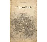 Il processo Bottillo: Il duplice delitto di Santa Maria Capua Vetere del 1870 (Delitti Sepolti)