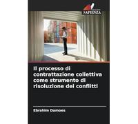 Il processo di contrattazione collettiva come strumento di risoluzione dei conflitti