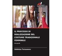 Il Processo Di Realizzazione del Costume Tradizionale Femminile: Monografia