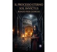 IL PROCESSO ETERNO - SOL INVICTUS