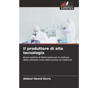 Il produttore di alta tecnologia: Buone pratiche di fabbricazione per le sostanze attive utilizzate come materie prime nei medicinali