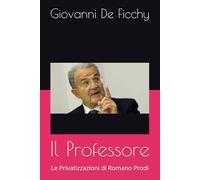 Il Professore: Le Privatizzazioni di Romano Prodi