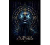 Il profeta algoritmico (Italian Thriller polizieschi avvincenti, romanzi d'azione e avventura)