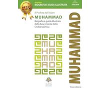 Il Profeta dell'Islam Muhammad (saw): Biografia e guida illustrata della base morale della Civiltà Islamica