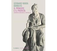 Il profeta e il principe. Savonarola Machiavelli Campanella (Percorsi di confine)
