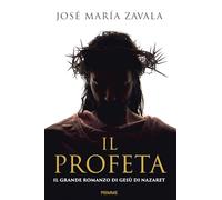 Il Profeta. Il grande romanzo di Gesù di Nazareth