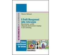 Il profit management della ristorazione. Massimizzare i profitti integrando alle tecniche di revenue il cost controlling (Scienze e professioni del turismo. Studi)