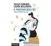 Il profumo degli dèi. Fragranze del Mediterraneo antico (Intersezioni)