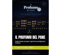 IL PROFUMO DEL PANE: Quattro fratelli, una madre, i segreti che una famiglia porta in silenzio.