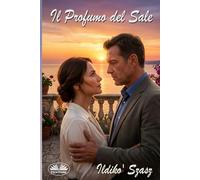Il Profumo Del Sale: Una Storia D’amore Clandestina Tra Passione, Mistero E Mare