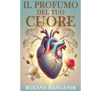 Il profumo del tuo cuore