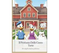 Il Profumo della Cento Torte: Una storia di famiglia, dolci e magia nella natura.