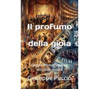 Il profumo della gioia: viaggio attraverso secoli, voci, fede, musica