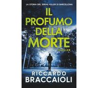 Il Profumo della Morte: La storia del Serial Killer di Barcellona: 1 (Ispettore Álex Cortés, romanzo poliziesco, crimine e mistero)