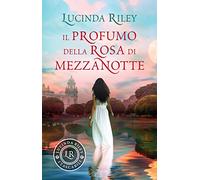 Il profumo della rosa di mezzanotte (I tascabili di Lucinda Riley)