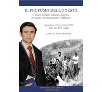 Il profumo dell'onestà. Il beato Rosario Angelo Livatino: un uomo cristianamente realizzato. Atti del convegno. Agrigento 27 novembre 2025