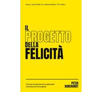 Il Progetto della Felicità: Ciò che l'evoluzione ha realmente costruito per la tua gioia
