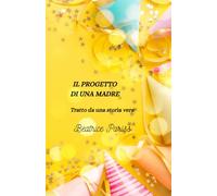 Il progetto di una madre: ispirato ad una storia vera
