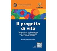 Il progetto di vita. Tutto quello che c'è da sapere sulla riforma della disabilità e sul decreto 62/2024 (I fuori collana)
