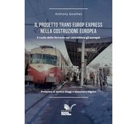 Il progetto Trans Europ Express nella costruzione europea (1957-1987). Il ruolo delle ferrovie nel connettere gli europei