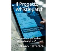 Il Progetto Whistlepatch: "Extraordinary Breaches. Extraordinary Lies."