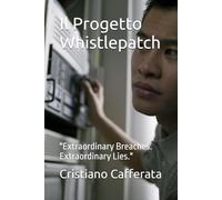 Il Progetto Whistlepatch: "Extraordinary Breaches. Extraordinary Lies."
