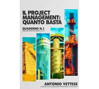 Il Project Management Quanto Basta Quaderno n1: linee guida alla lettura dei volumi 1,2 e 3 (Collana “Sulle orme dei Kaumatua, il racconto delle esperienze crea conoscenza”)