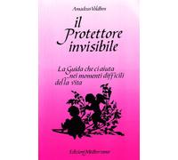 Il protettore invisibile (Esoterismo, medianità, parapsicologia)