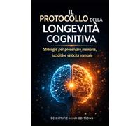 Il protocollo della longevità cognitiva (Scientific Mind - Longevità)