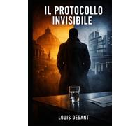 Il Protocollo Invisibile: Un thriller psicologico sul potere che non si vede (Il Sistema Invisibile)