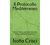 Il Protocollo Mediterraneo: Come ho invertito il pre-diabete con la dieta siciliana - Piano completo di 8 settimane con pasti, integratori e monitoraggio (Vitality & Nutrition Series)