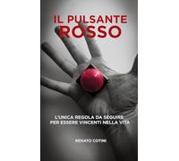 Il Pulsante Rosso: L'unica regola da seguire per essere vincenti nella vita