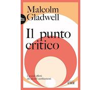 Il punto critico. I grandi effetti dei piccoli cambiamenti (Biblioteca Utet)