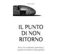 Il punto di non ritorno: Etica, IA e computer quantistico: quando il creatore è sotto giudizio