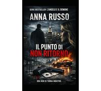 IL PUNTO DI NON RITORNO - Vol 2- Serie L'angelo e il Demone (Gli opposti nell'amore)