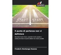 Il punto di partenza non vi definisce