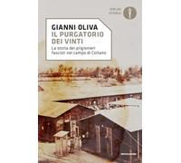 Il purgatorio dei vinti. La storia dei prigionieri fascisti nel campo di Coltano (Oscar storia)