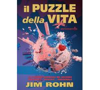 Il puzzle della vita. Le 5 tessere essenziali del successo materiale... mentale... emozionale