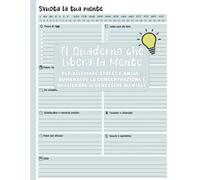 Il Quaderno che Libera la Mente -: Per alleviare stress e ansia - aumentare la concentrazione e migliorare il benessere mentale