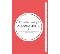 Il Quaderno degli Abbonamenti: Tieni traccia di ogni abbonamento senza stress!
